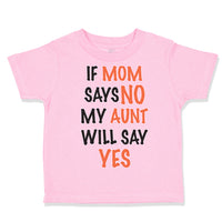 If Mom Says No My Aunt Will Say Yes Auntie Funny Style C
