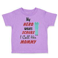 Toddler Clothes My Hero Wears Scrubs I Call Her Mommy Doctor Nurse Toddler Shirt