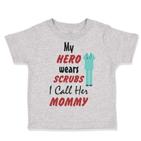 Toddler Clothes My Hero Wears Scrubs I Call Her Mommy Doctor Nurse Toddler Shirt