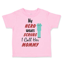 Toddler Clothes My Hero Wears Scrubs I Call Her Mommy Doctor Nurse Toddler Shirt