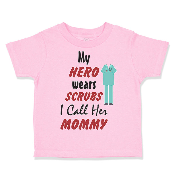 Toddler Clothes My Hero Wears Scrubs I Call Her Mommy Doctor Nurse Toddler Shirt