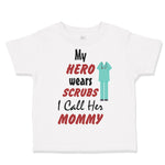 Toddler Clothes My Hero Wears Scrubs I Call Her Mommy Doctor Nurse Toddler Shirt