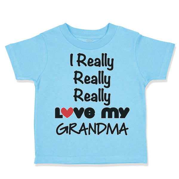 Toddler Clothes I Really Really Love My Grandma Grandmother Grandma Cotton