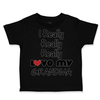 Toddler Clothes I Really Really Love My Grandma Grandmother Grandma Cotton