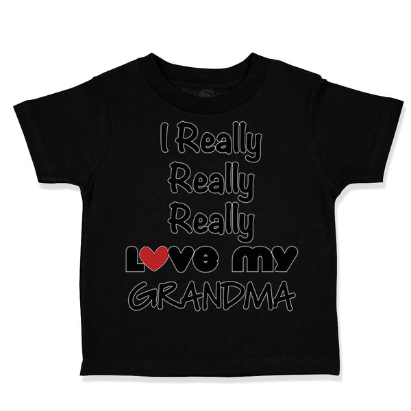 Toddler Clothes I Really Really Love My Grandma Grandmother Grandma Cotton