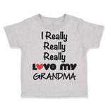 Toddler Clothes I Really Really Love My Grandma Grandmother Grandma Cotton