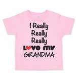 Toddler Clothes I Really Really Love My Grandma Grandmother Grandma Cotton