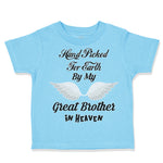 Toddler Clothes Hand Picked for Earth by My Great Brother in Heaven Cotton