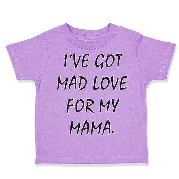 Toddler Clothes I'Ve Got Mad Love for My Mama Toddler Shirt Baby Clothes Cotton