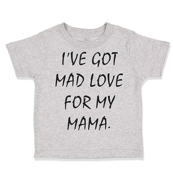 Toddler Clothes I'Ve Got Mad Love for My Mama Toddler Shirt Baby Clothes Cotton