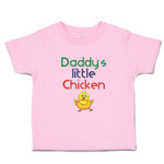Toddler Clothes Daddy's Little Chicken Family & Friends Dad Toddler Shirt Cotton