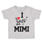 Toddler Clothes I Love Mimi Grandma Grandmother Toddler Shirt Cotton