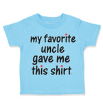 Toddler Clothes My Favorite Uncle Game Me This Shirt Toddler Shirt Cotton