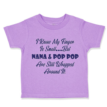 Toddler Clothes I Know My Finger Is Small... but Nana and Pop Pop Toddler Shirt