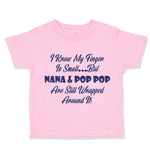 Toddler Clothes I Know My Finger Is Small... but Nana and Pop Pop Toddler Shirt