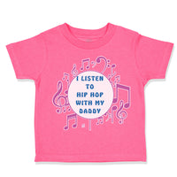 Toddler Girl Clothes I Listen to Hip Hop with My Daddy Dad Father's Day Cotton
