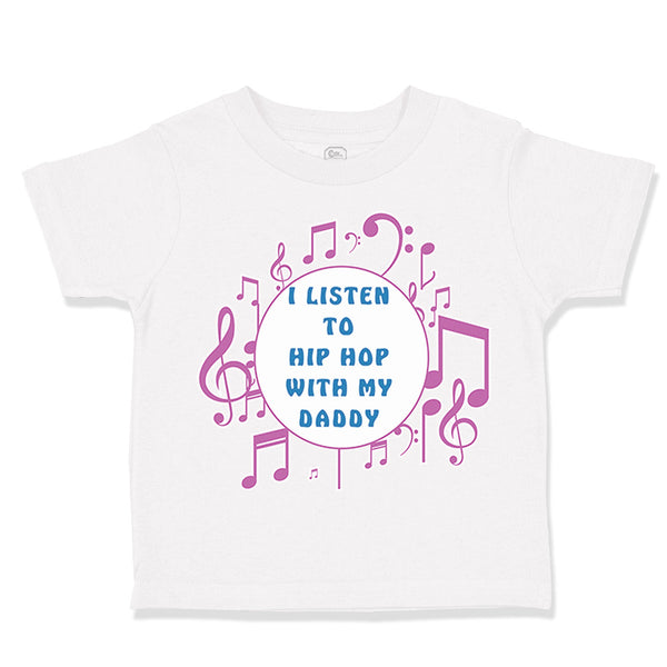 Toddler Girl Clothes I Listen to Hip Hop with My Daddy Dad Father's Day Cotton