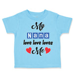 Toddler Clothes My Nana Love Loves Me Grandmother Grandma Style A Toddler Shirt