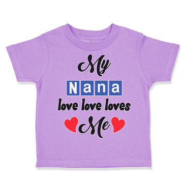 Toddler Clothes My Nana Love Loves Me Grandmother Grandma Style A Toddler Shirt