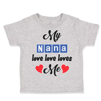 Toddler Clothes My Nana Love Loves Me Grandmother Grandma Style A Toddler Shirt