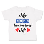 Toddler Clothes My Nana Love Loves Me Grandmother Grandma Style A Toddler Shirt