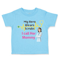 Toddler Clothes My Hero Wears Scrubs I Call Her Mommy Doctor Nurse Rn Cotton