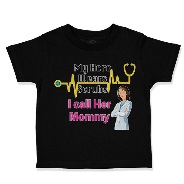My Hero Wears Scrubs I Call Her Mommy Doctor Nurse Rn