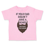If Your Dad Doesn'T Have A Beard Have 2 Moms Funny Style A