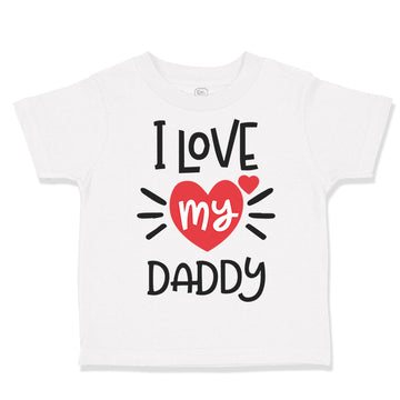 Toddler Clothes I Heart My Daddy Love Dad Father's Day B Toddler Shirt Cotton