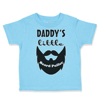 Toddler Clothes Daddy's Little Beard Puller B Dad Father's Day Funny Cotton