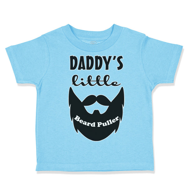 Toddler Clothes Daddy's Little Beard Puller B Dad Father's Day Funny Cotton