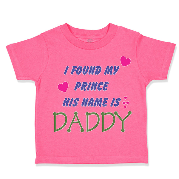 Toddler Girl Clothes I Found My Prince Daddy Dad Father's Day Style Cotton