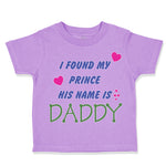 I Found My Prince His Name Is Daddy Dad Father's Day Style A