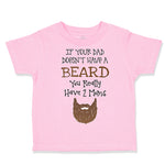 Toddler Clothes If Your Dad Doesn'T Have A Beard Have 2 Moms Funny Style B