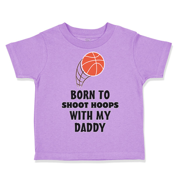 Toddler Clothes Born Shoot Hoops with Daddy Basketball Dad Father's Day Cotton