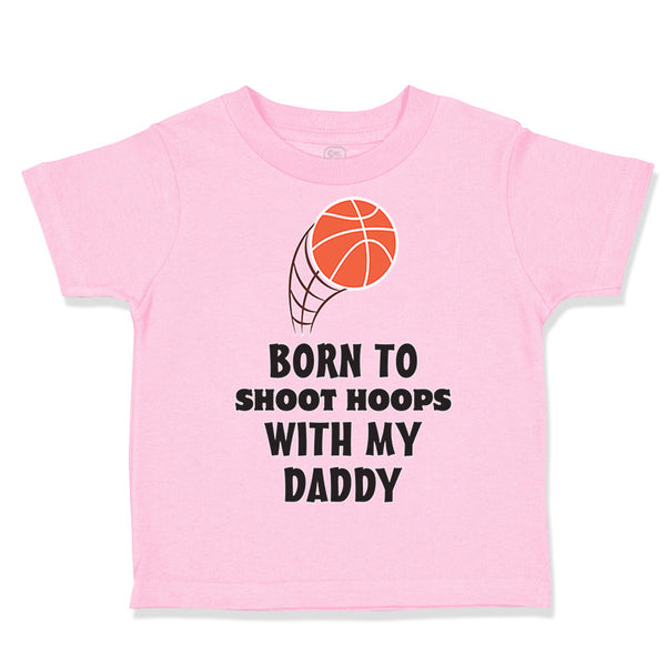 Toddler Clothes Born Shoot Hoops with Daddy Basketball Dad Father's Day Cotton