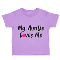 Toddler Clothes My Auntie Loves Me Aunt Funny Style F Toddler Shirt Cotton