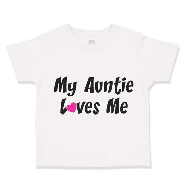 Toddler Clothes My Auntie Loves Me Aunt Funny Style F Toddler Shirt Cotton