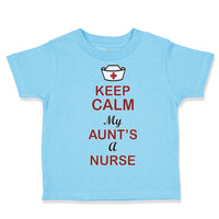 Toddler Clothes Keep Calm My Aunt Is A Nurse Toddler Shirt Baby Clothes Cotton