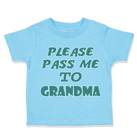 Toddler Clothes Please Pass Me to Grandma B Grandmother Toddler Shirt Cotton