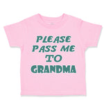 Toddler Clothes Please Pass Me to Grandma B Grandmother Toddler Shirt Cotton