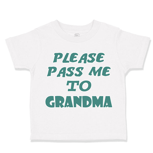 Toddler Clothes Please Pass Me to Grandma B Grandmother Toddler Shirt Cotton