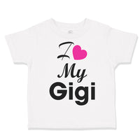 Toddler Clothes I Love My Gigi Grandmother Grandma Toddler Shirt Cotton