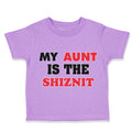 Toddler Clothes My Aunt Is The Shiznit Auntie Funny Style F Toddler Shirt Cotton