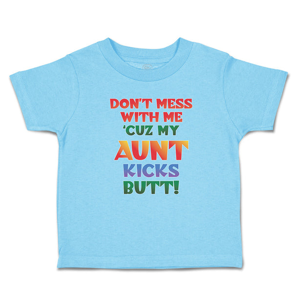 Toddler Clothes Don'T Mess with Me 'Cuz My Aunt Kicks Butt! Toddler Shirt Cotton