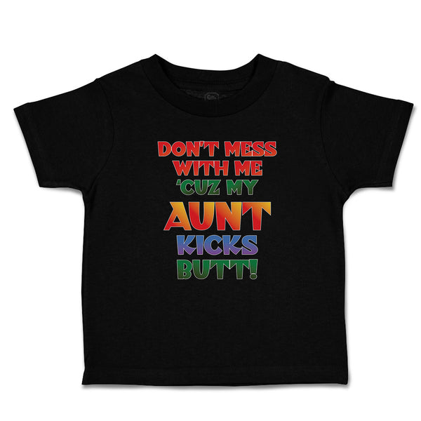 Toddler Clothes Don'T Mess with Me 'Cuz My Aunt Kicks Butt! Toddler Shirt Cotton