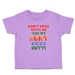 Toddler Clothes Don'T Mess with Me 'Cuz My Aunt Kicks Butt! Toddler Shirt Cotton