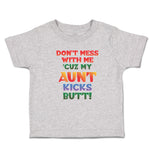 Toddler Clothes Don'T Mess with Me 'Cuz My Aunt Kicks Butt! Toddler Shirt Cotton