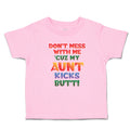 Toddler Clothes Don'T Mess with Me 'Cuz My Aunt Kicks Butt! Toddler Shirt Cotton