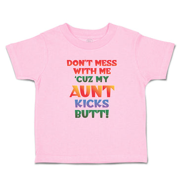 Toddler Clothes Don'T Mess with Me 'Cuz My Aunt Kicks Butt! Toddler Shirt Cotton